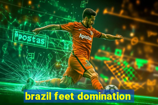 brazil feet domination